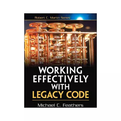 Working Effectively with Legacy Code