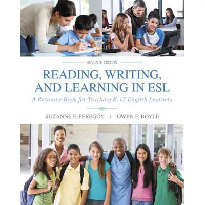 Reading, Writing, and Learning in ESL : A Resource Book for Teaching K-12 English Learners