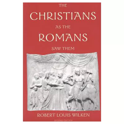 Christians as Romans Saw Them