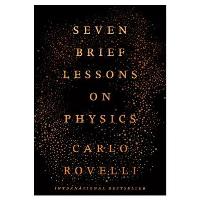 Seven Brief Lessons on Physics