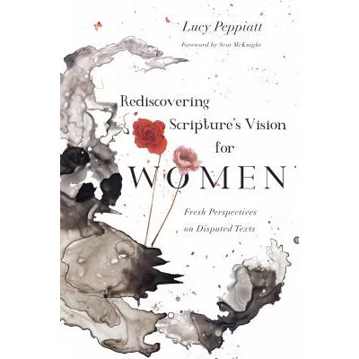 Rediscovering Scripture's Vision for Women : Fresh Perspectives on Disputed Texts