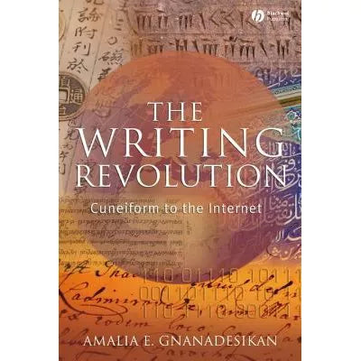 The Writing Revolution : Cuneiform to the Internet