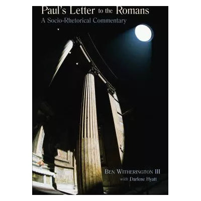 Paul's Letter to the Romans : A Socio-Rhetorical Commentary