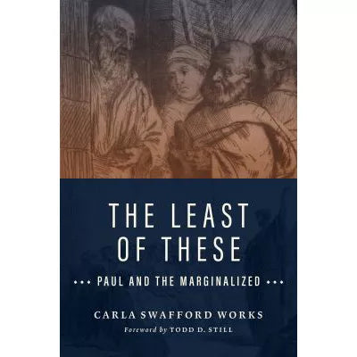 The Least of These : Paul and the Marginalized