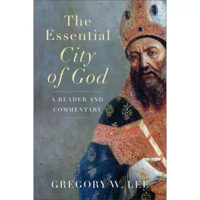 The Essential City of God : A Reader and Commentary