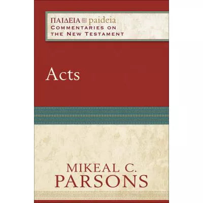 Acts (Paideia: Commentaries on the New Testament)