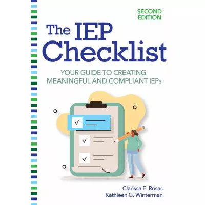 The IEP Checklist : Your Guide to Creating Meaningful and Compliant IEPs