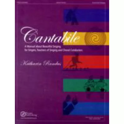 Cantabile: A Manual for Beautiful Singing